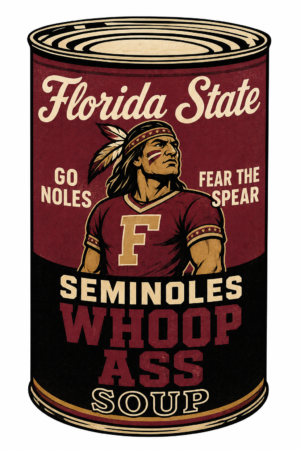 Florida State Seminoles Whoop Ass Soup Can Graphic