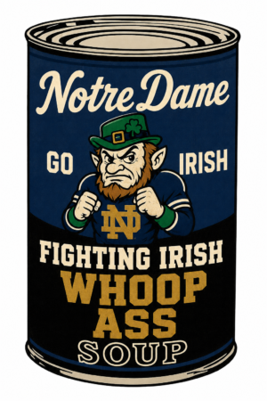 Notre Dame Fighting Irish Whoop Ass Soup Can Sign