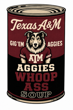 Texas A&M Aggies Whoop Ass Soup Can Design Wall Art