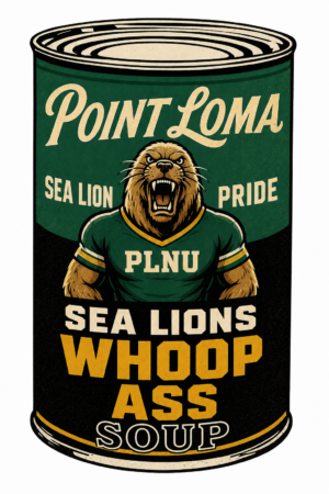 Point Loma Sea Lion Pride Whoop Ass Soup Graphic