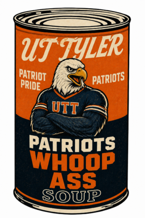 UT Tyler Patriots Whoop Ass Soup Eagle Graphic Print