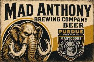 Mad Anthony Brewing Company Purdue Fort Wayne Mastodons Sign
