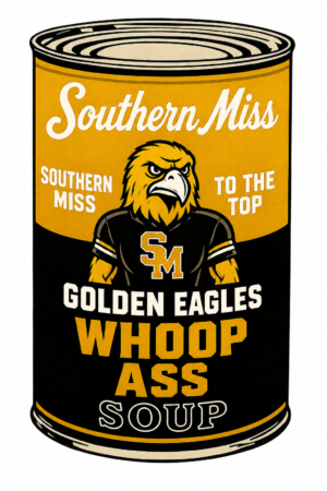 Southern Miss Golden Eagles Whoop Ass Soup Can Design