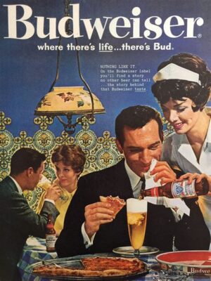 Budweiser “Where There’s Life...There’s Bud” Beer Ad Print